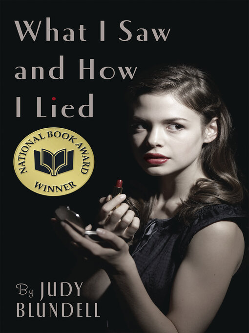Title details for What I Saw And How I Lied by Judy Blundell - Available